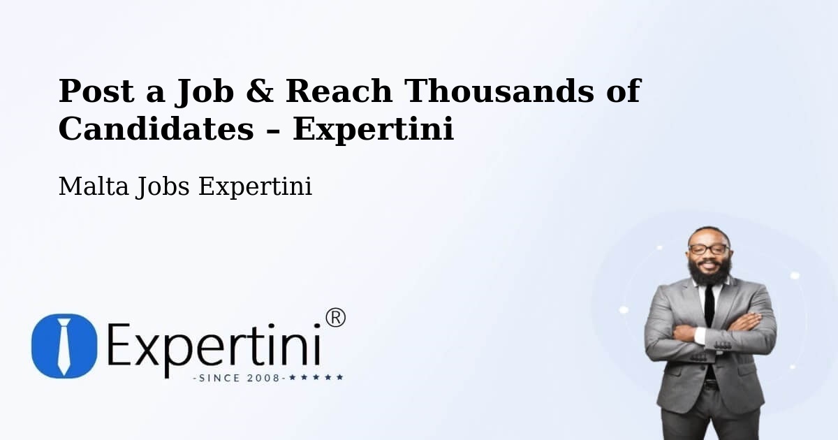 Post a Job in Valletta – Hire the Right Talent - Valletta, Malta Jobs Expertini